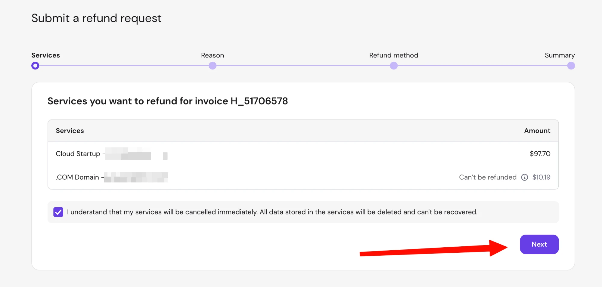 退款第一步:确认退款的服务和金额 Hostinger退款第一步Services:Cloud Startup可退款,.COM域名显示Can't be refunded,勾选确认后点击Next